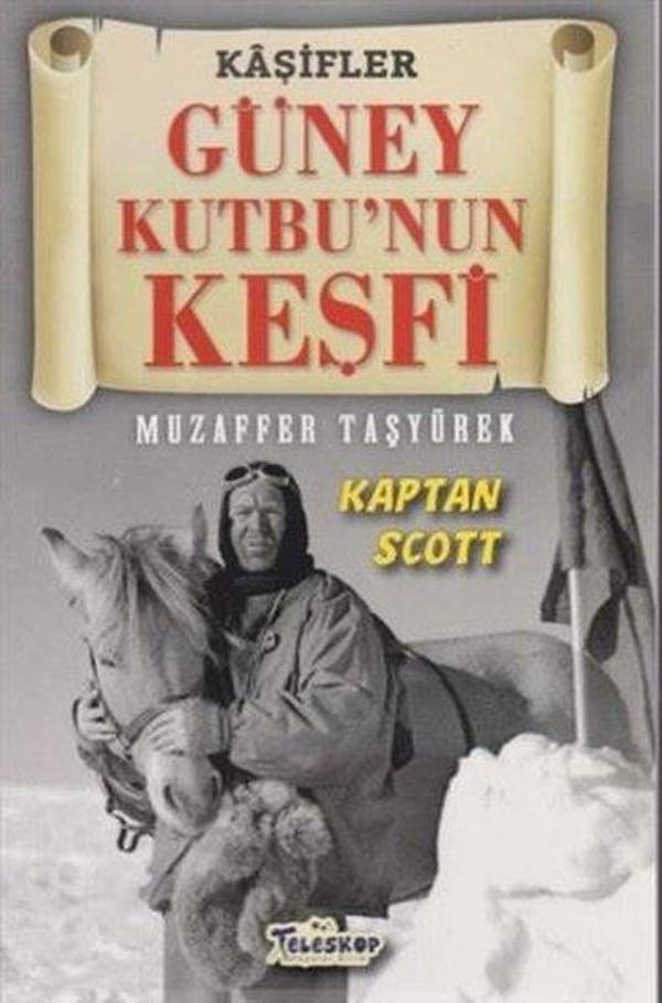 Kaşifler Güney Kutbu'nun Keşfi Kaptan Scott - Teleskop Popüler Bilim - Image 1