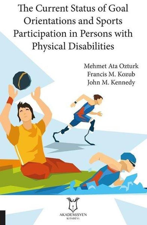 The Current Status of Goal Orientations and Sports Participation in Persons with Physical Disabiliti - Akademisyen Kitabevi - Image 1