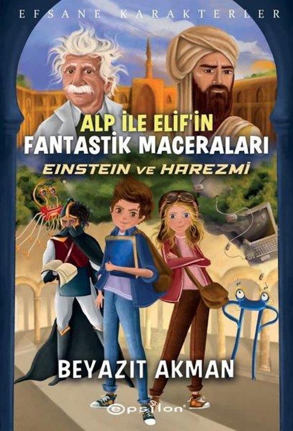 Alp ile Elifin Fantastik Maceraları: Einstein ve Harezmi - Efsane Karakterler - Epsilon Yayınevi - Image 1