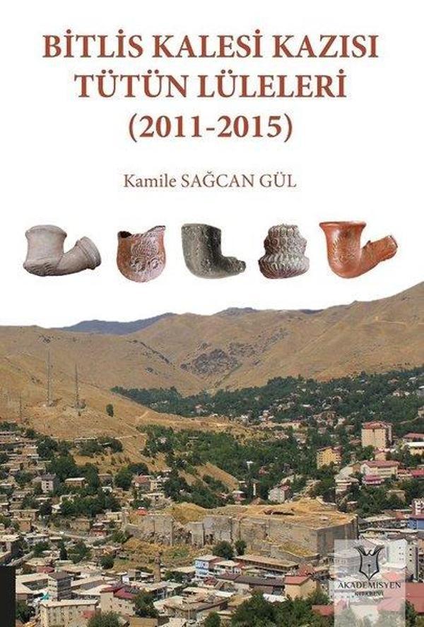 Bitlis Kalesi Kazısı Tütün Lüleleri 2011 - 2015 - Akademisyen Kitabevi - Image 1