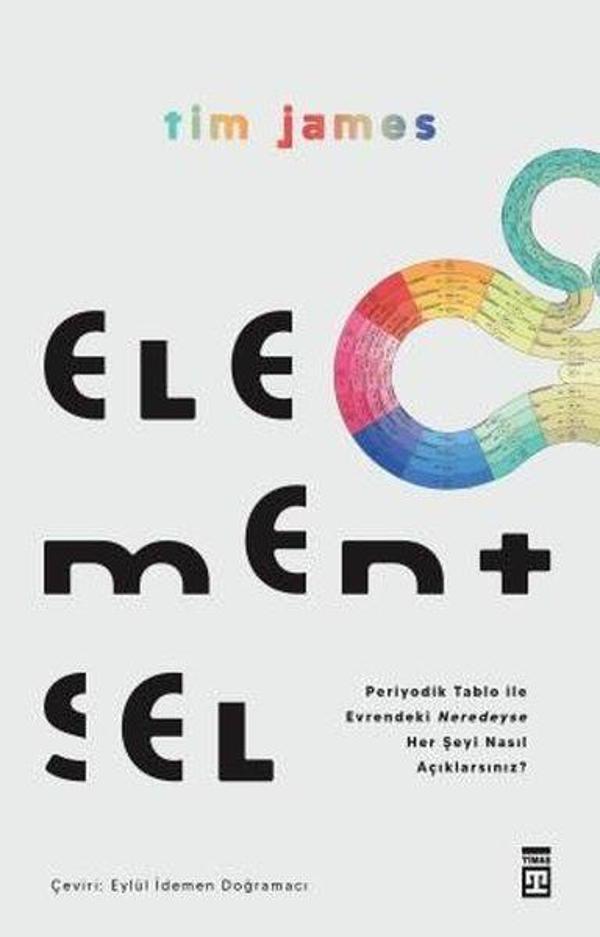 Elementsel - Periyodik Tablo ile Evrendeki Neredeyse Her Şeyi Nasıl Açıklarsınız? - Timaş Yayınları - Image 1