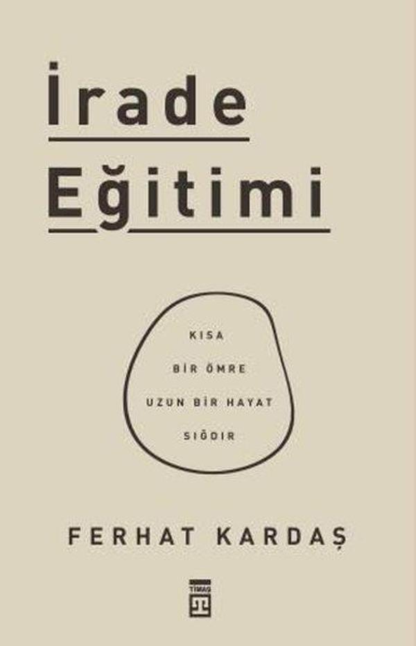İrade Eğitimi - Kısa Bir Ömre Uzun Bir Hayat Sığdır - Timaş Yayınları - Image 1