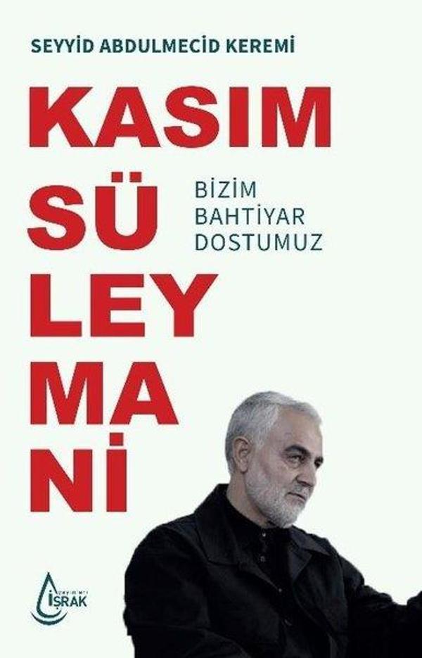 Bizim Bahtiyar Dostumuz Kasım Süleymani - İşrak Yayınları - Image 1