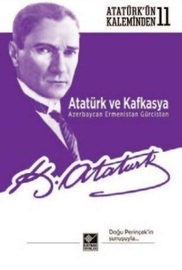 Atatürkün Kaleminden - 11 Atatürk ve Kafkasya Azerbaycan Ermenistan Gürcistan - Kaynak Yayınları - Image 1