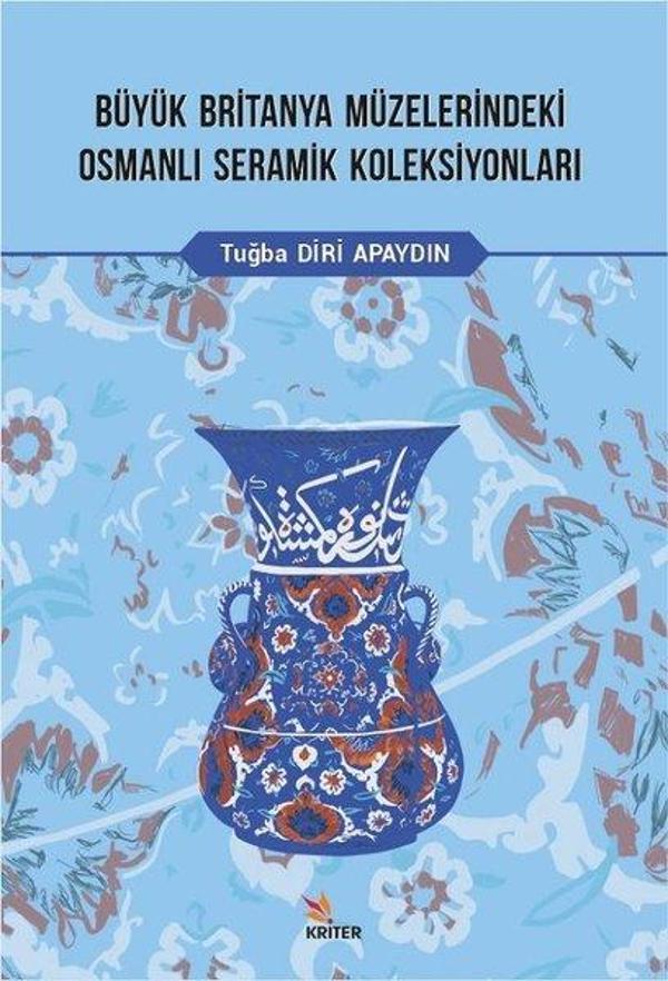 Büyük Britanya Müzelerindeki Osmanlı Seramik Koleksiyonları - Kriter - Image 1