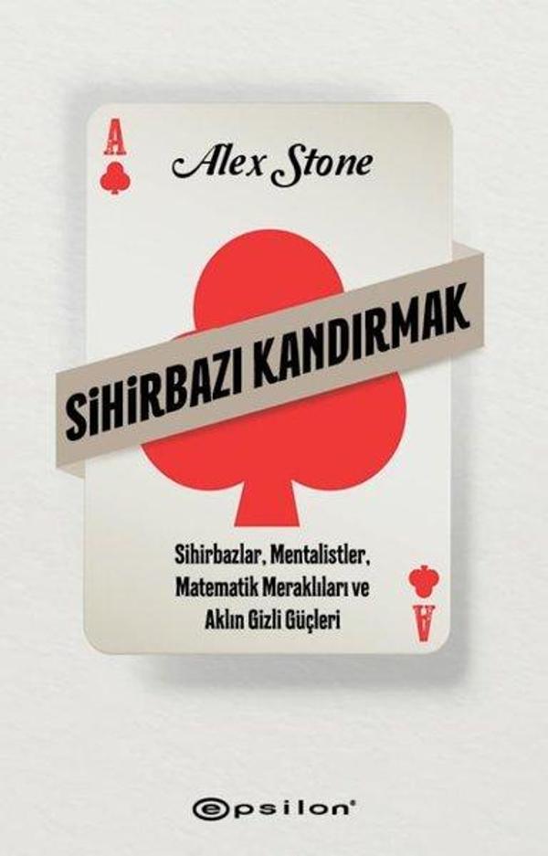 Sihirbazı Kandırmak - Sihirbazlar Mentalistler Matematik Meraklıları ve Aklın Gizli Güçleri - Epsilon Yayınevi - Image 1