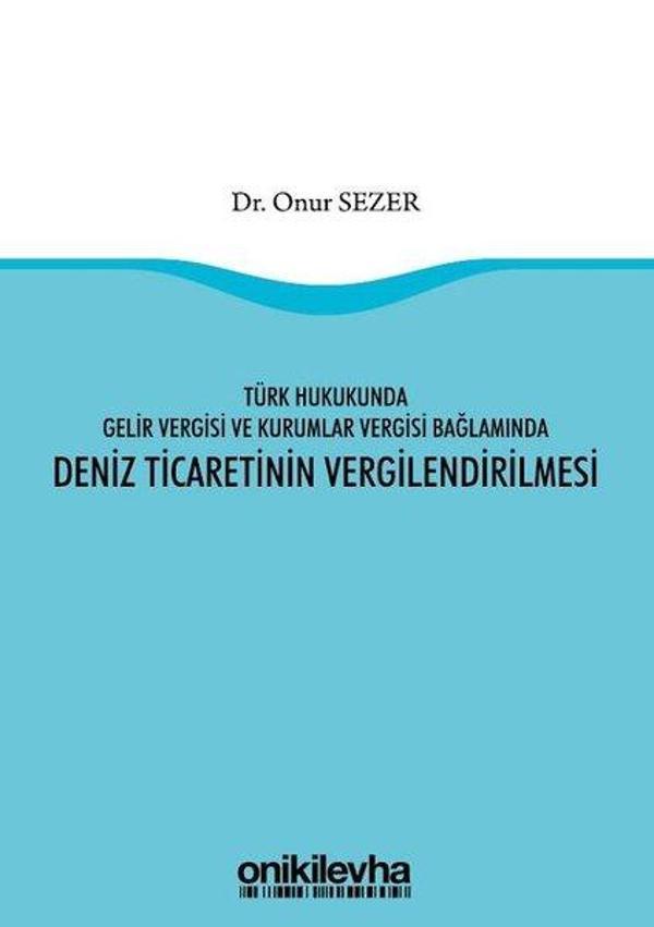 Türk Hukukunda Gelir Vergisi ve Kurumlar Vergisi Bağlamında Deniz Ticaretinin Vergilendirilmesi - On İki Levha Yayıncılık - Image 1