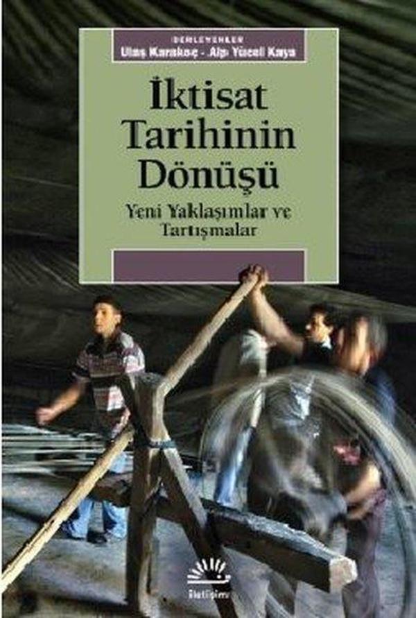 İktisat Tarihinin Dönüşü - Yeni Yaklaşımlar ve Tartışmalar - İletişim Yayınları - Image 1