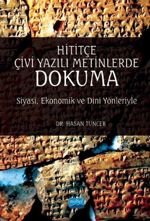 Hititçe Çivi Yazılı Metinlerde Dokuma - Siyasi Ekonomik ve Dini Yönleriyle - Nobel Akademik Yayıncılık - Image 1
