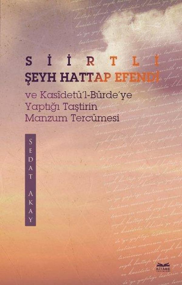 Siirtli Şeyh Hattap Efendi ve Kasidetü'l - Bürde'ye Yaptığı Taştirin Manzum Tercümesi - Kitabe Yayınları - Image 1
