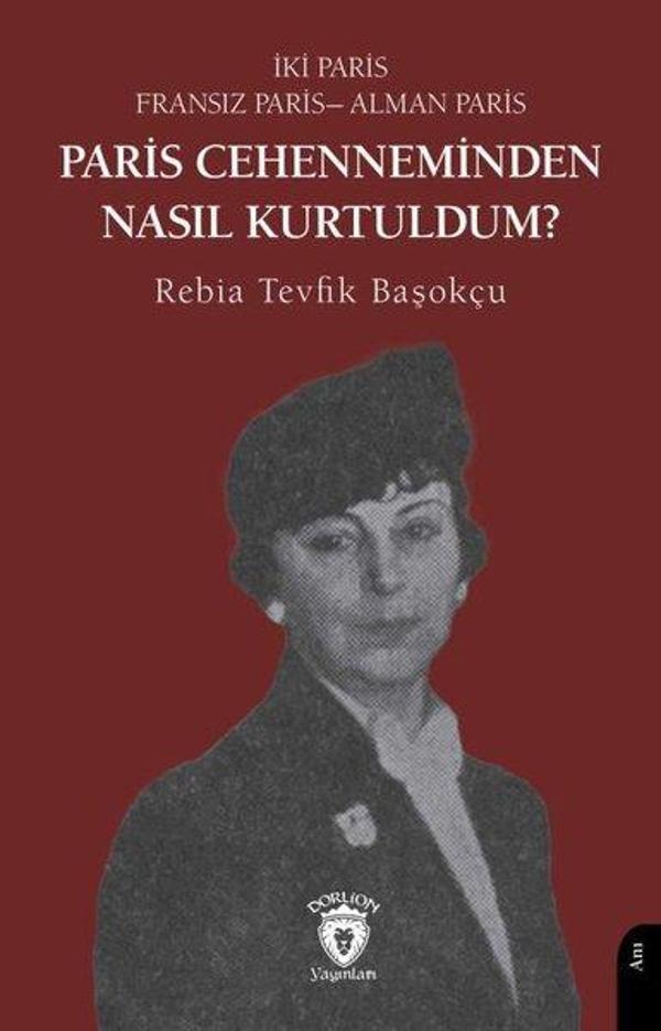 Paris Cehenneminden Nasıl Kurtuldum? İki Paris  Fransız - Paris Alman Paris - Dorlion Yayınevi - Image 1