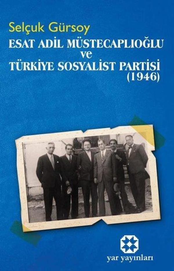 Esat Adil Müstecaplıkoğlu ve Türkiye Sosyalist Partisi 1946 - Yar Yayınları - Image 1