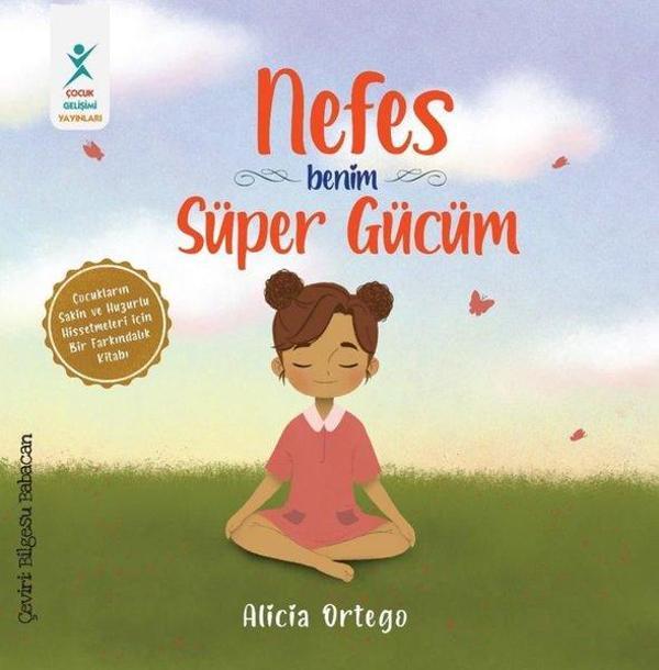 Nefes Benim Süper Gücüm - Çocukların Sakin ve Huzurlu Hissetmeleri İçin Bir Farkındalık Kitabı - Çocuk Gelişimi Yayınları - Image 1