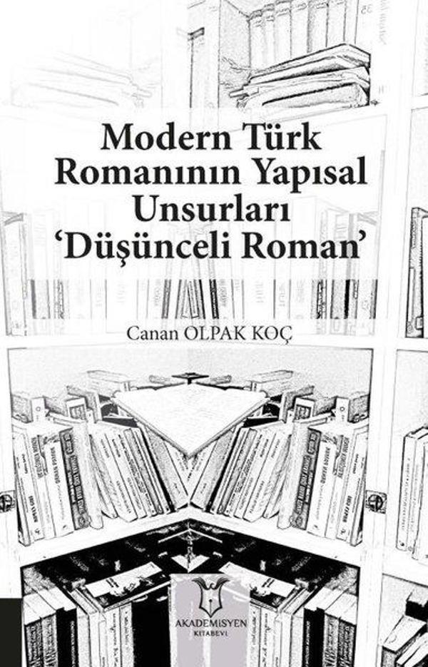 Modern Türk Romanının Yapısal Unsurları - Düşünceli Roman - Akademisyen Kitabevi - Image 1