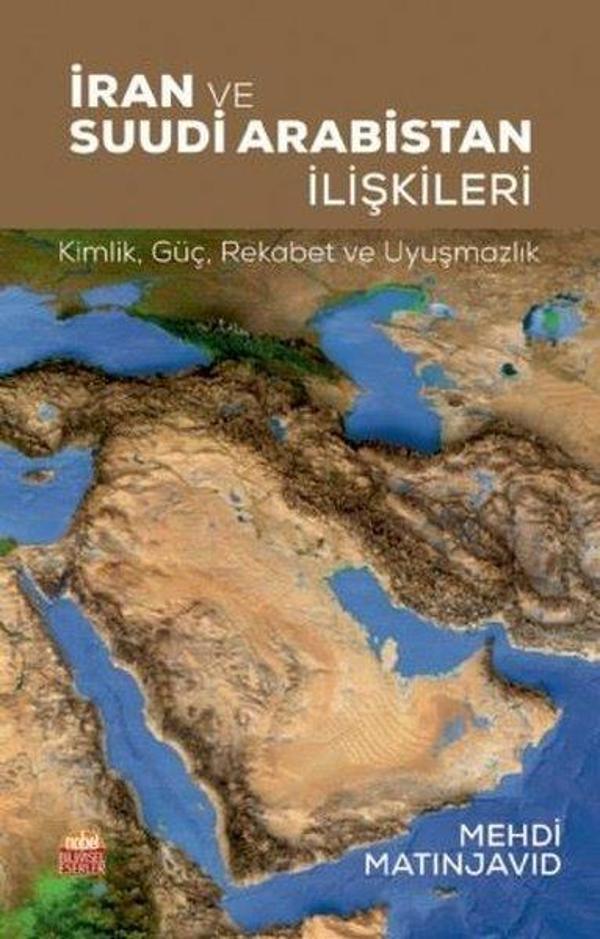 İran ve Suudi Arabistan İlişkileri: Kimlik - Güç -Rekabet ve Uyuşmazlık - Nobel Bilimsel Eserler - Image 1