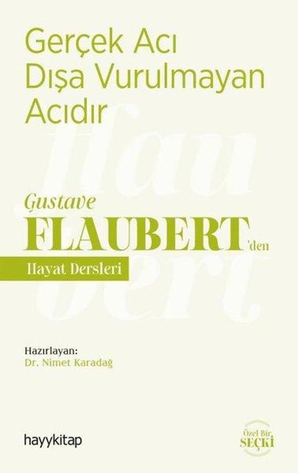 Gerçek Acı Dışa Vurulmayan Acıdır - Gustave Flaubertden Hayat Dersleri - Hayykitap - Image 1