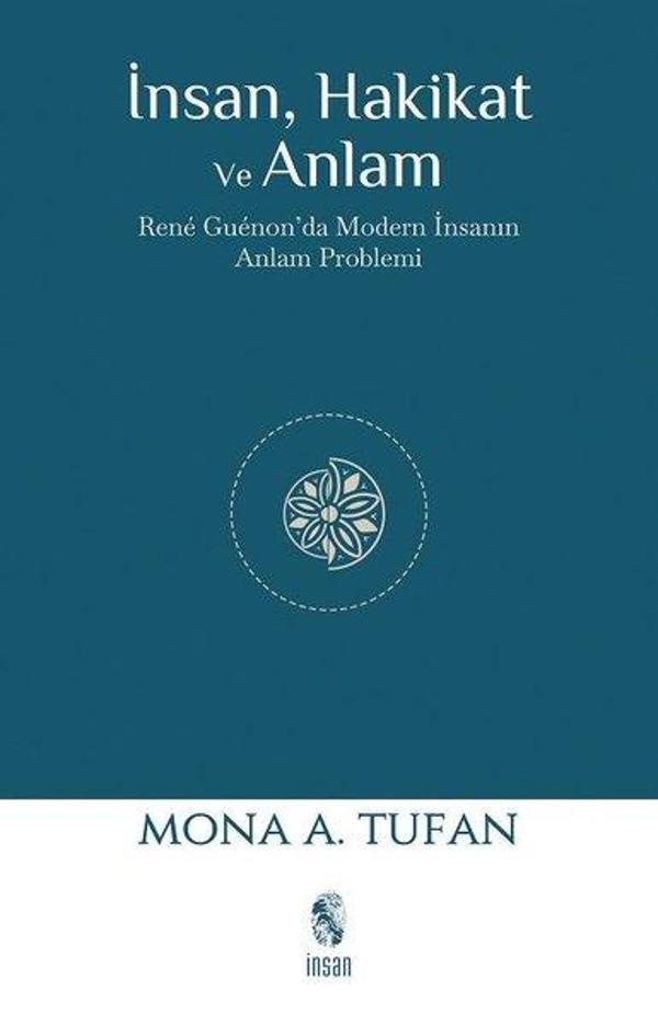 İnsan Hakikat ve Anlam - Rene Guenon'da Modern İnsanın Anlam Problemi - İnsan Yayınları - Image 1
