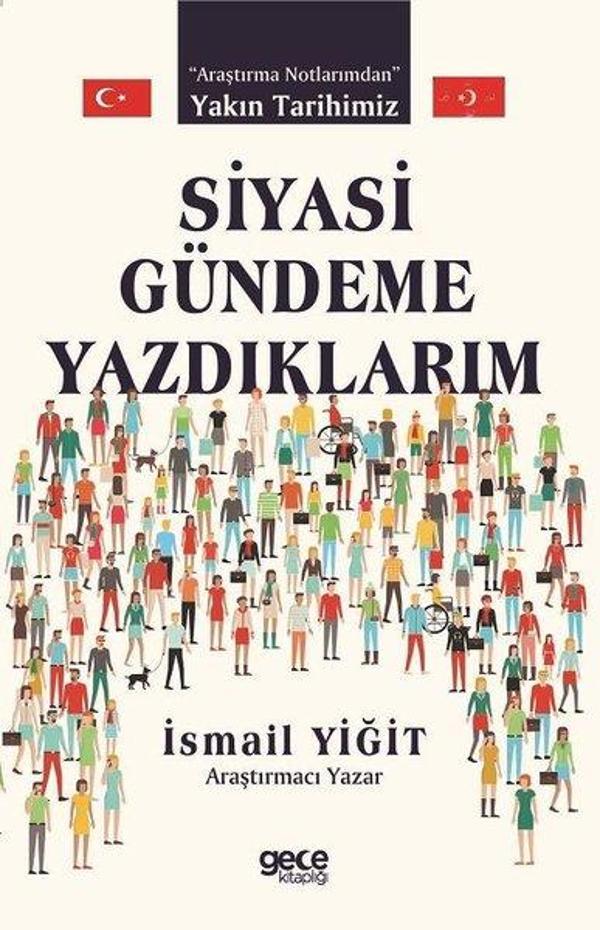 Siyasi Gündeme Yazdıklarım - Araştırma Notlarımdan Yakın Tarihimiz - Gece Kitaplığı - Image 1