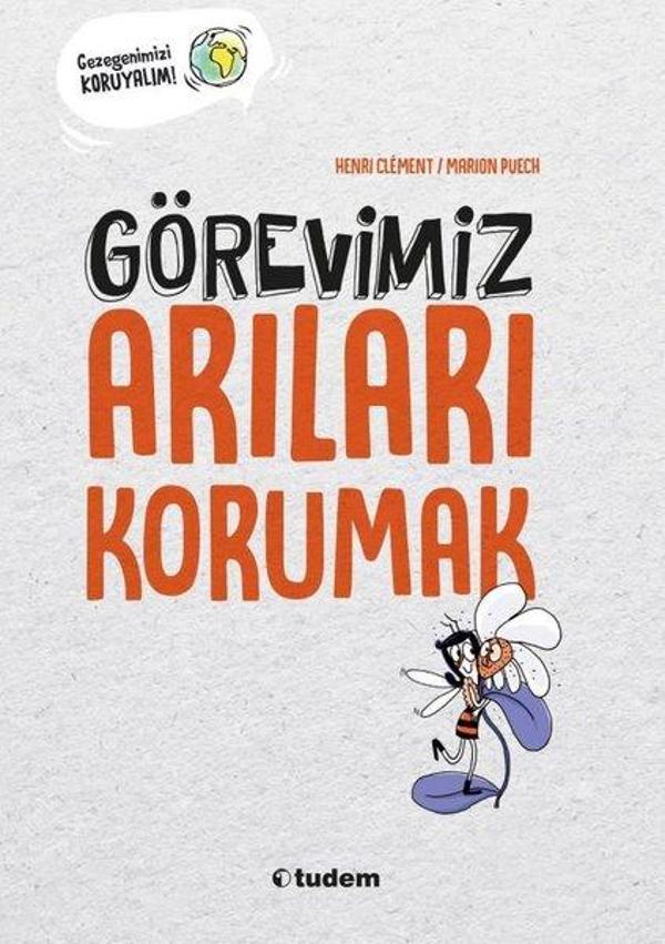 Görevimiz Arıları Korumak - Gezegenimizi Koruyalım! - Tudem Yayınları - Image 1