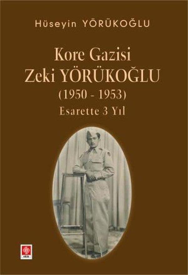 Kore Gazisi Zeki Yörükoğlu 1950 - 1953 Esarette 3 Yıl - Ekin Basım Yayın - Image 1