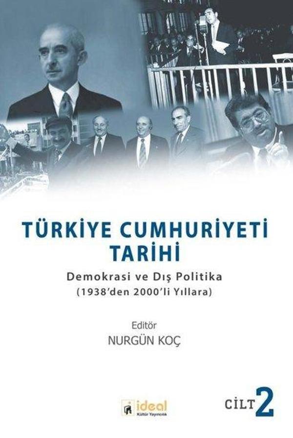 Türkiye Cumhuriyeti Tarihi: Demokrasi ve Dış Politika - 1938den 2000li Yıllara - Cilt 2 - İdeal Kültür Yayıncılık - Image 1