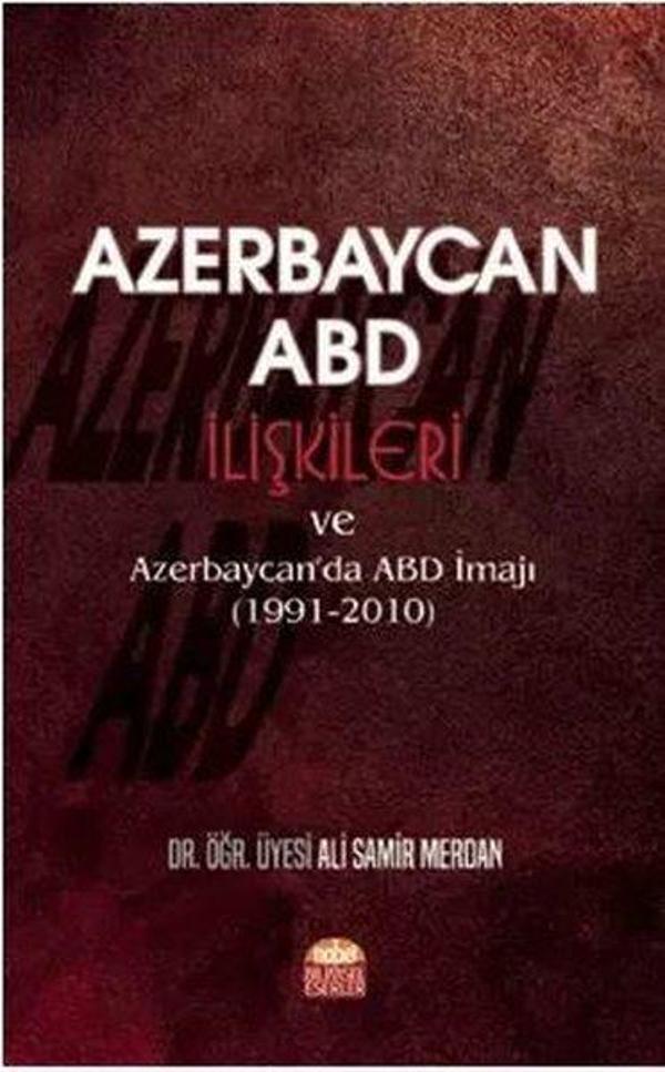 Azerbaycan - ABD İlişkileri ve Azerbaycanda ABD İmajı 1991 - 2010 - Nobel Bilimsel Eserler - Image 1