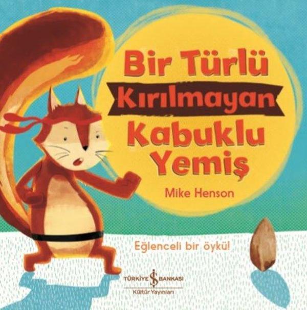 Bir Türlü Kırılmayan Kabuklu Yemiş - Eğlenceli Bir Öykü! - İş Bankası Kültür Yayınları - Image 1