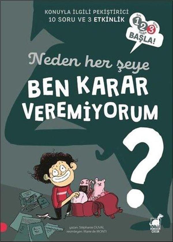 Neden Her Şeye Ben Karar Veremiyorum? - 123 Başla! Konuyla İlgili Pekiştirici 10 Soru ve 3 Etkinlik - Dinozor Çocuk - Image 1