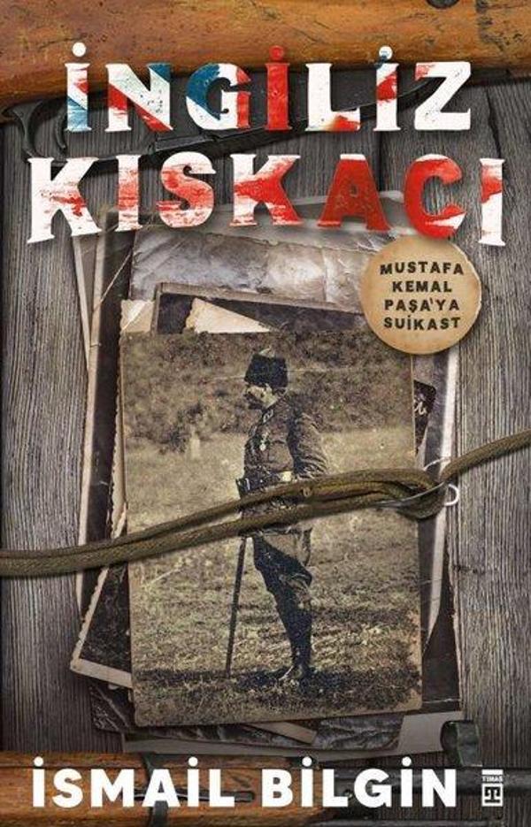İngiliz Kıskacı - Mustafa Kemal Paşaya Suikast - Timaş Yayınları - Image 1