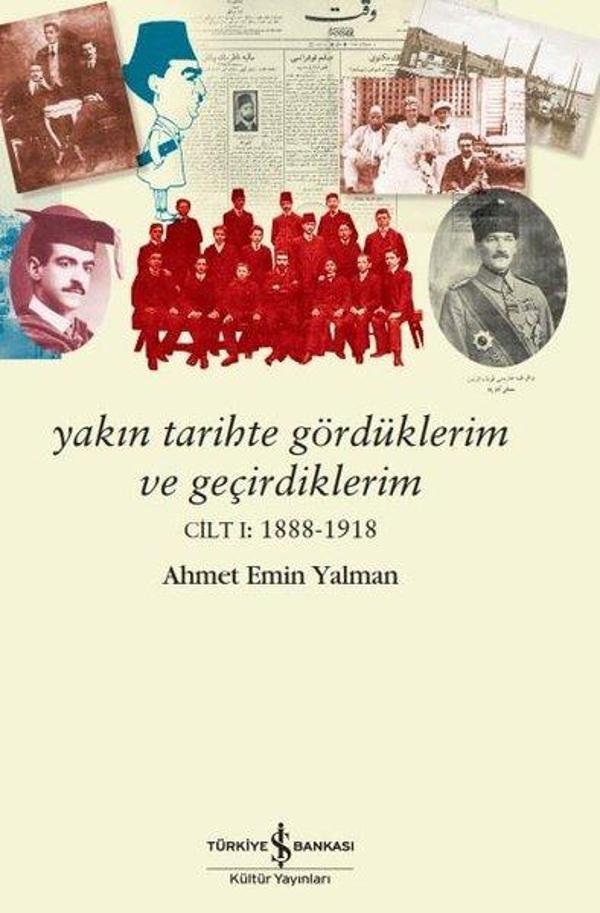 Yakın Tarihte Gördüklerim ve Geçirdiklerim Cilt 1: 1888 - 1918 - İş Bankası Kültür Yayınları - Image 1
