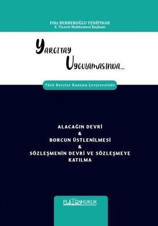 Yargıtay Uygulamasında Türk Borçlar Kanunu Çerçevesinde Alacağın Devri&Borcun Üstlenilmesi & Sözleşm - Platon Hukuk Yayınevi - Image 1