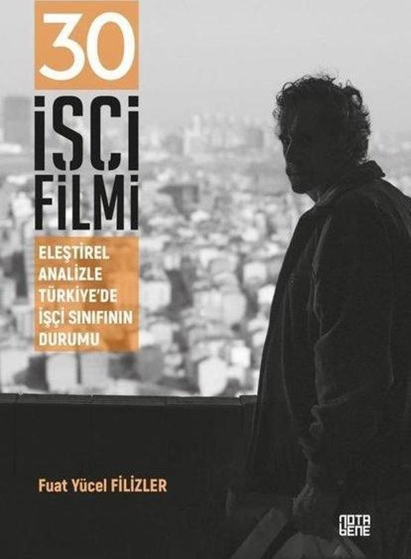 30 İşçi Filmi - Eleştirel Analizle Türkiye'de İşçi Sınıfının Durumu - Nota Bene Yayınları - Image 1