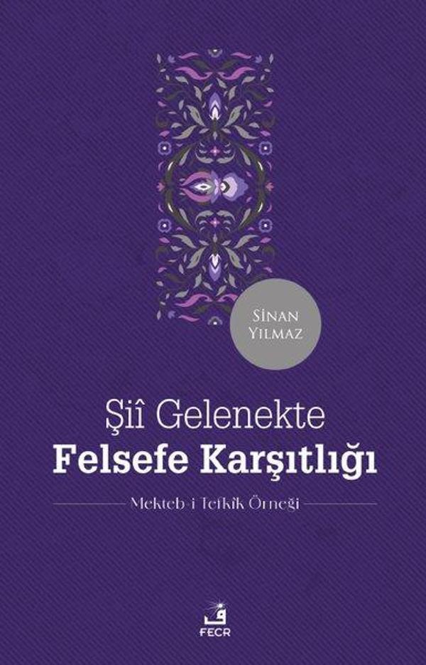 Şii Gelenekte Felsefe Karşıtlığı - Mekteb-i Tefkik Örneği - Fecr Yayınları - Image 1