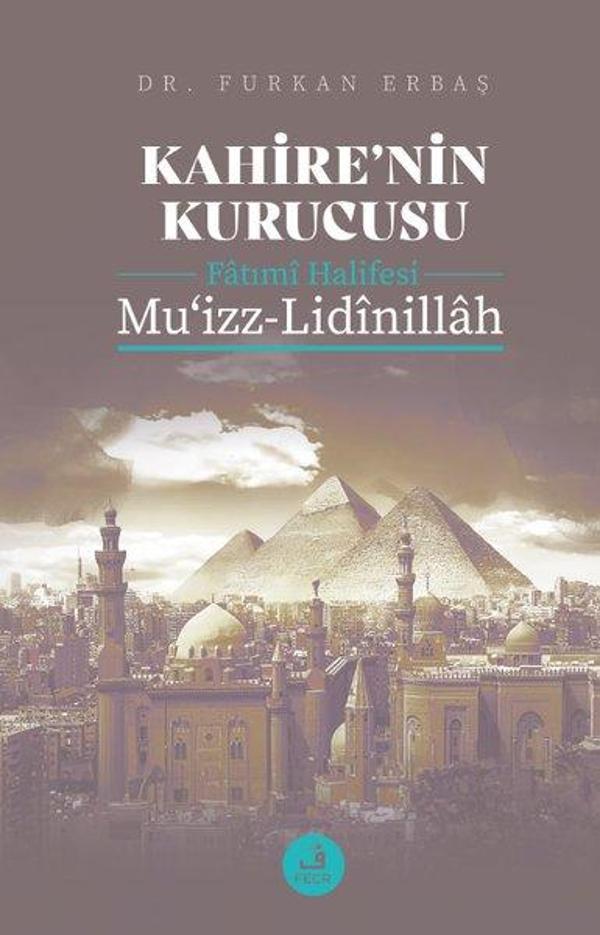 Kahire'nin Kurucusu Fatımi Halifesi: Mu'izz-Lidinillah - Fecr Yayınları - Image 1