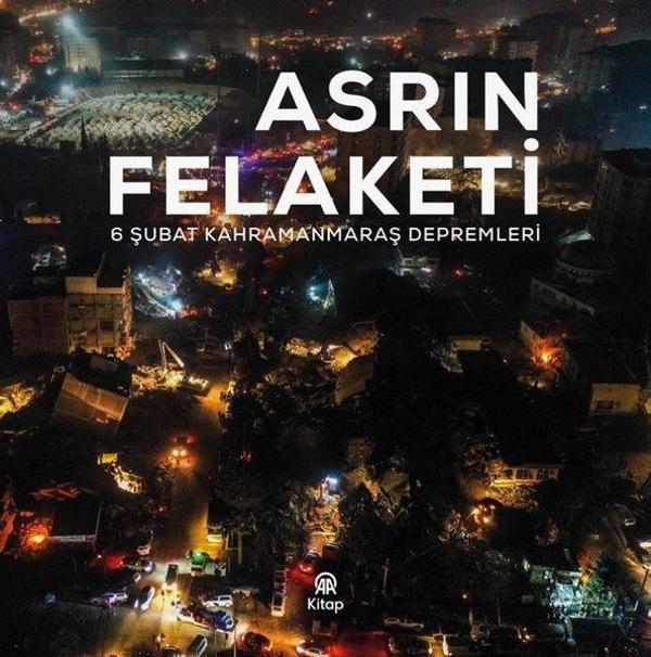 Asrın Felaketi - 6 Şubat Kahramanmaraş Depremleri - AA Kitap - Image 1