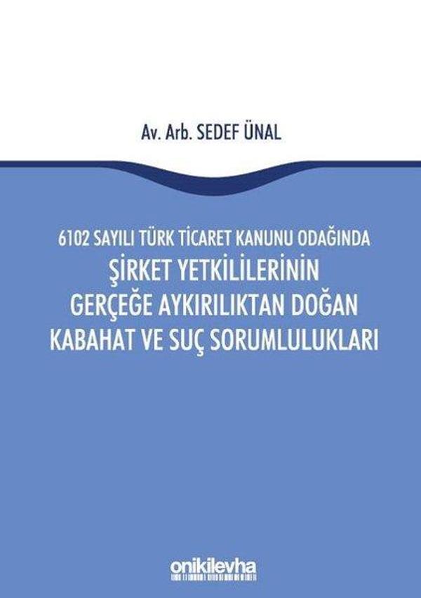 6102 Sayılı Türk Ticaret Kanunu Odağında Şirket Yetkililerinin Gerçeğe Aykırılıktan Doğan Kabahat ve - On İki Levha Yayıncılık - Image 1
