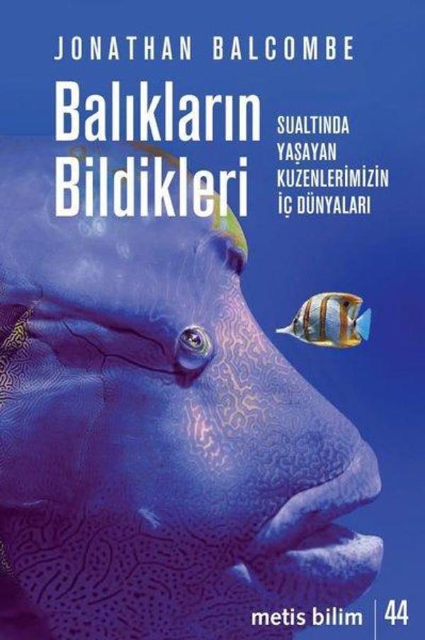 Balıkların Bildikleri - Sualtında Yaşayan Kuzenlerimizin İç Dünyaları - Metis Yayınları - Image 1