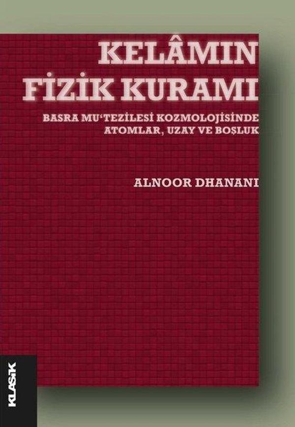 Kelamın Fizik Kuramı - Basra Mu'tezilesi Kozmolojisinde Atomlar, Uzay ve Boşluk - Klasik Yayınları - Image 1