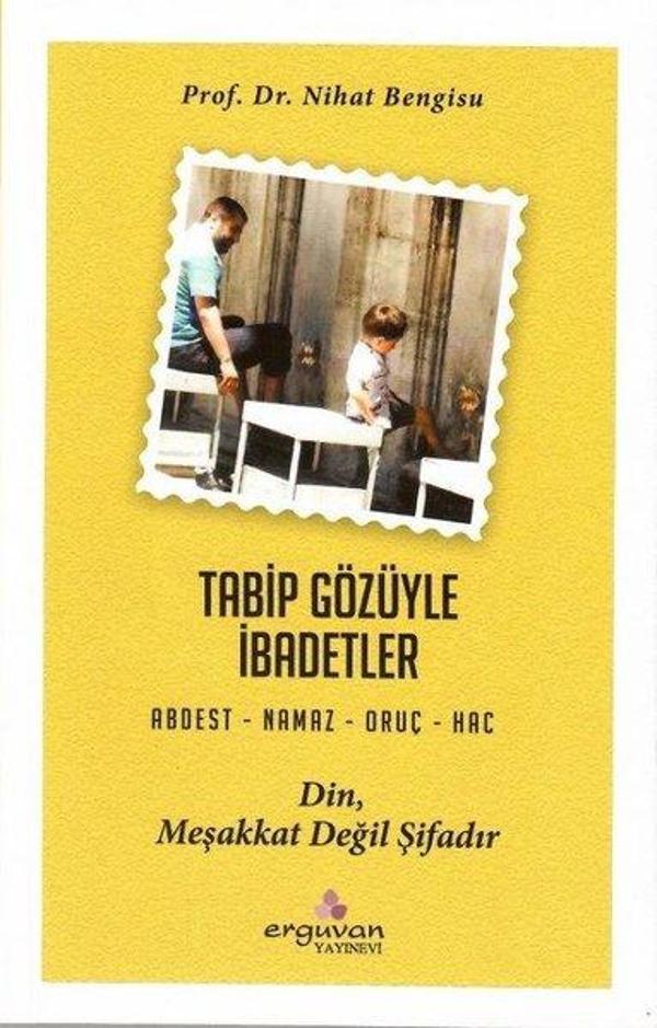 Tabip Gözüyle İbadetler: Abdest - Namaz - Oruç - Hac - Erguvan Yayınları - Image 1