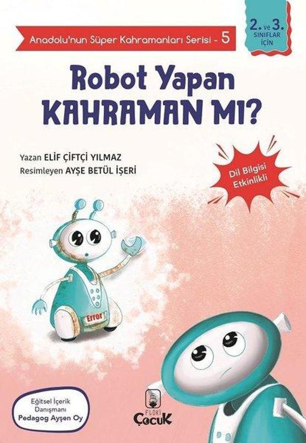 Robot Yapan Kahraman mı? - Anadolunun Süper Kahramanları Serisi 5 - Dil Bilgisi Etkinlikli - Floki Çocuk - Image 1