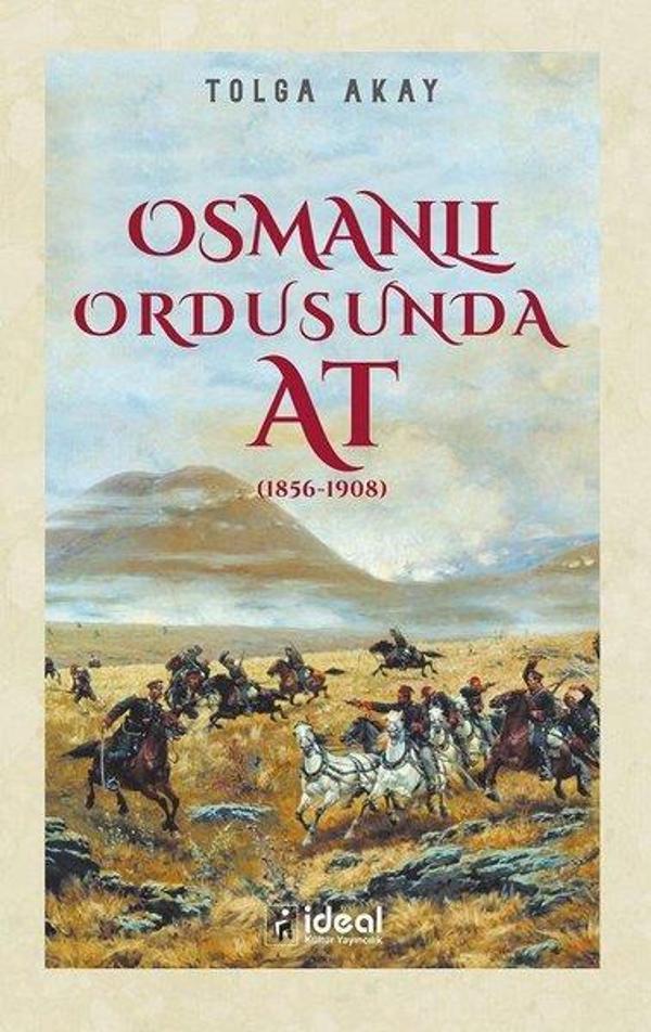 Osmanlı Ordusunda At - 1856-1908 - İdeal Kültür Yayıncılık - Image 1