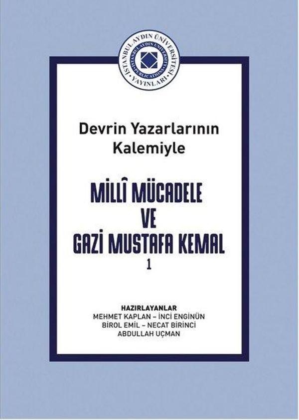 Milli Mücadele ve Gazi Mustafa Kemal Cilt 1 - Devrin Yazarlarının Kalemiyle - İstanbul Aydın Ünv.Yayınevi - Image 1