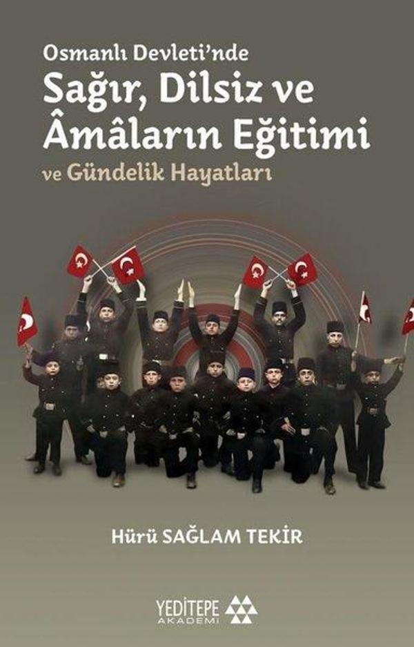 Osmanlı Devletinde Sağır Dilsiz ve Amaların Eğitimi ve Gündelik Hayatları - Yeditepe Akademi - Image 1