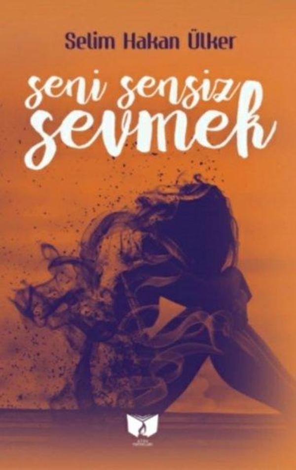 Seni Sensiz Sevmek - Ateş Yayınları - Image 1