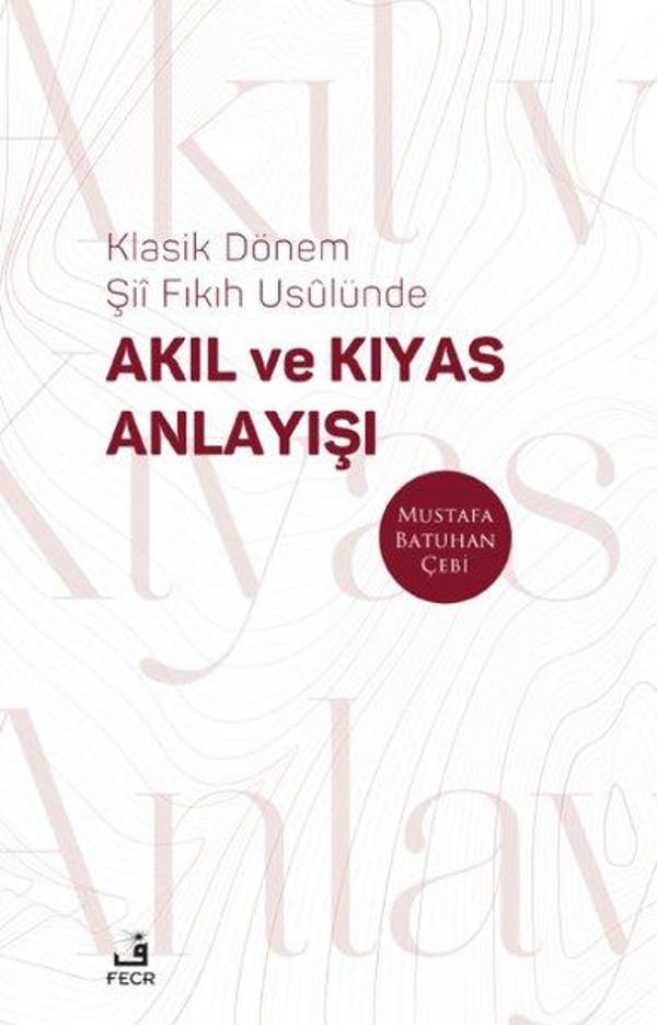 Klasik Dönem Şii Fıkıh Usulunde Akıl ve Kıyas Anlayışı - Fecr Yayınları - Image 1