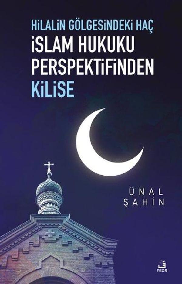 Hilalin Gölgesindeki Haç - İslam Hukuku Perspektifinden Kilise - Fecr Yayınları - Image 1