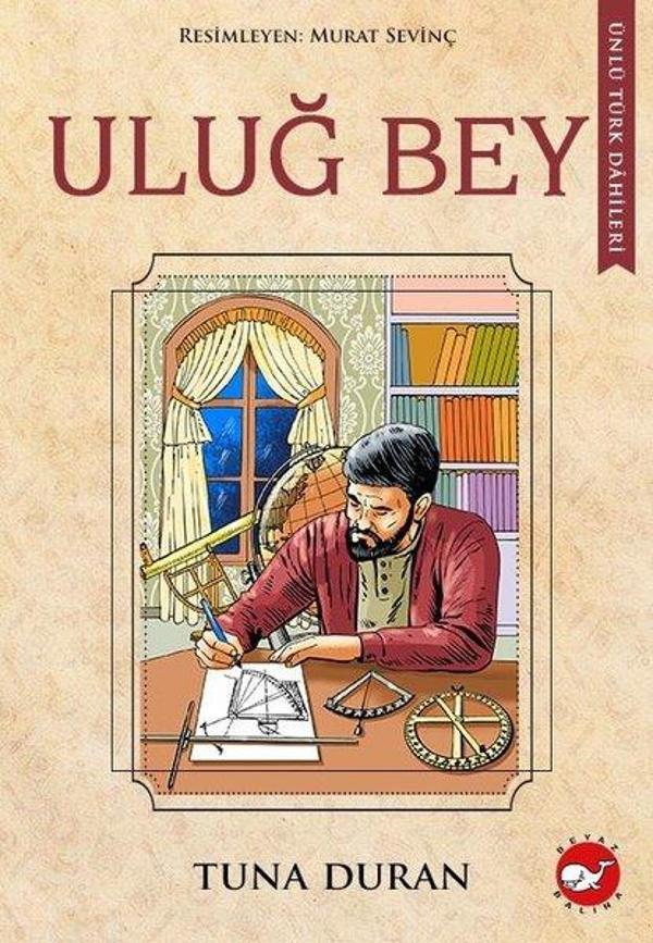 Uluğ Bey - Ünlü Türk Dahileri - Beyaz Balina Yayınları - Image 1