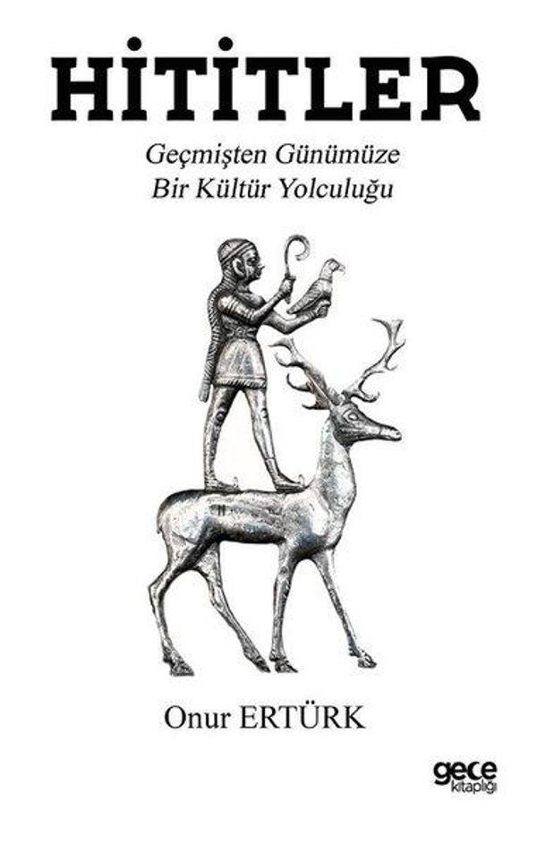 Hititler - Geçmişten Günümüze Bir Kültür Yolculuğu - Gece Kitaplığı - Image 1