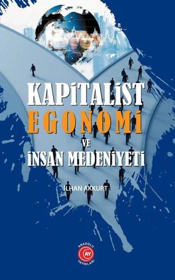 Kapitalist Egonomi ve İnsan Medeniyeti - Anadolu Ay Yayınları - Image 1
