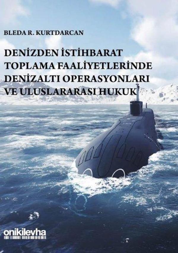 Denizden İstihbarat Toplama Faaliyetlerinde Denizaltı Operasyonları ve Uluslararası Hukuk - On İki Levha Yayıncılık - Image 1